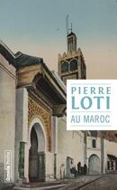 Couverture du livre « Au Maroc » de Pierre Loti aux éditions Bartillat