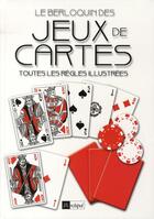 Couverture du livre « Le Berloquin des jeux de cartes ; toutes les règles illustrées » de Berloquin-P aux éditions Archipel