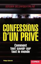 Couverture du livre « Confessions d'un privé ; comment tout savoir sur tout le monde » de Philippe Dylewski aux éditions Express Roularta