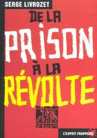 Couverture du livre « De la prison à la révolte -D'abord voleur par nécessité, puis par défi, Livrozet l'est devenu par... » de Serge Livrozet aux éditions L'esprit Frappeur