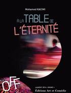 Couverture du livre « À la table de l'éternité » de Mohamed Kacimi aux éditions Art Et Comedie