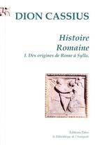 Couverture du livre « Histoire romaine t.1 ; des origines de Rome à Sylla (livres 1 à 35) » de Dion Cassius aux éditions Paleo