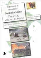 Couverture du livre « Réponses à monsieur Soibahaddine Ibrahim, sénateur de Mayotte ; la dignité mahoraise ou la guerre civile ? » de Hamidani-Attoumani Ambririki aux éditions Editions Thot