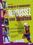 Couverture du livre « Sports d'endurance ; repoussez vos limites ; se façonner un mental de gagnant » de Patrick Toth aux éditions Amphora