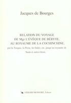 Couverture du livre « Relation du voyage de mgr l'eveque de berythe, au royaume de la cochinchine, par la turquie, la pers » de Jacques De Bourges aux éditions Monfort Gerard