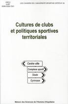 Couverture du livre « Cultures de clubs et politiques sportives territoriales » de Jean-Paul Callede aux éditions Maison Sciences De L'homme D'aquitaine