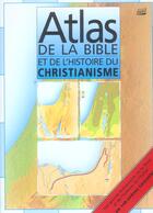 Couverture du livre « Atlas de la bible & histoire du christianisme » de Tim Dowley Dr aux éditions Farel