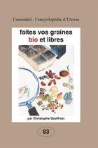 Couverture du livre « Faites vos graines bio et libres » de Christophe Geoffrion aux éditions Utovie