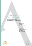 Couverture du livre « Les monopoles professionnels ; avocat, architecte, notaire, géomètre-expert et expert judiciaire » de  aux éditions Anthemis