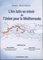 Couverture du livre « L'arc latin en miroir de l'union pour la Méditerranée » de Jean Bombin aux éditions Presses Du Midi