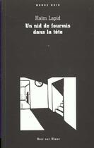 Couverture du livre « Un Nid De Fourmis Dans La Tete » de Haim Lapid aux éditions Noir Sur Blanc