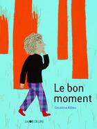 Couverture du livre « Le bon moment » de Geraldine Alibeu aux éditions La Joie De Lire