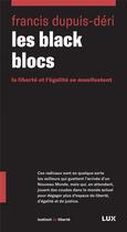 Couverture du livre « Les black blocs » de Francis Dupuis-Deri aux éditions Lux Canada
