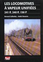 Couverture du livre « Locomotives A Vapeur Unifiees 241p 240p » de Collectif Crep aux éditions La Vie Du Rail