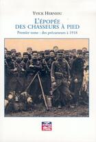 Couverture du livre « L'épopée des Chasseurs à pied, premier tome : des précurseurs à 1918 » de Herniou Yvick aux éditions Muller