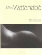 Couverture du livre « Mikio Watanabe ; Maniere Noire » de Gilbert Lascault aux éditions Fragments
