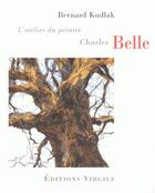 Couverture du livre « Charles Belle » de Bernard Kudlak aux éditions Virgile