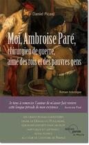 Couverture du livre « Moi, Ambroise Paré, chirurgien » de Daniel Picard aux éditions Parole