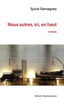 Couverture du livre « Nous autres, ici, en haut » de Sylvie Damagnez aux éditions Transhumances