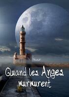Couverture du livre « Quand les anges murmurent » de Nuur aux éditions Thebookedition.com
