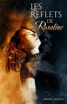 Couverture du livre « Les reflets de Rosaline » de Marie Rozsa aux éditions Marie Rozsa