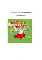 Couverture du livre « Vie quotidienne poétique » de Gilles Hommit aux éditions Thebookedition.com