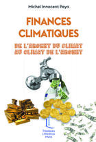 Couverture du livre « Finances climatiques - de l'argent du climat au climat de l'argent » de Michel Innocent Peya aux éditions Editions Tropiques Litteraires