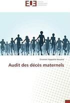 Couverture du livre « Audit des décès maternels » de Kouame Gnamien aux éditions Editions Universitaires Europeennes