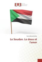 Couverture du livre « Le Soudan ; le doux et l'amer » de Yacine Benachenhou aux éditions Editions Universitaires Europeennes
