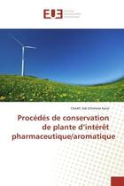 Couverture du livre « Procedes de conservation de plante d'interet pharmaceutique/aromatique » de Cheikh Kane aux éditions Editions Universitaires Europeennes