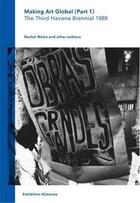 Couverture du livre « Making art global (part 1) the third havana biennial 1989 /anglais » de Afterall Books aux éditions Walther Konig