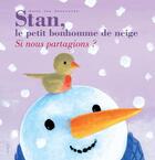 Couverture du livre « Stan, le petit bonhomme de neige ; si nous partagions ? » de Guido Van Genechten aux éditions Clavis