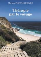 Couverture du livre « Thérapie par le voyage » de Marlene Figoni-Lefebvre aux éditions Baudelaire