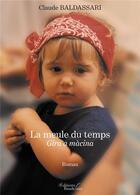 Couverture du livre « La meule du temps : Gira a màcina » de Claude Baldassari aux éditions Baudelaire