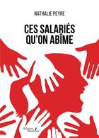 Couverture du livre « Ces salariés qu'on abîme » de Nathalie Peyre aux éditions Baudelaire