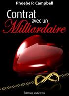 Couverture du livre « Contrat avec un milliardaire - vol. 2 » de Campbell Phoebe P. aux éditions Editions Addictives