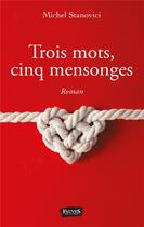 Couverture du livre « Trois mots, cinq mensonges » de Michel Stanovici aux éditions Fauves