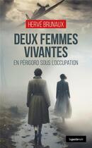 Couverture du livre « Deux femmes vivantes : En Périgord sous l'occupation » de Herve Brunaux aux éditions Geste