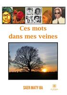 Couverture du livre « Ces mots dans mes veines » de Saer Maty Ba aux éditions Le Lys Bleu