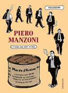 Couverture du livre « Piero Manzoni : À chaque jour suffit sa peine » de Paolo Bacilieri aux éditions Sarbacane