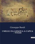 Couverture du livre « I MILLE: DA GENOVA A CAPUA - VOLIII » de Bandi Giuseppe aux éditions Culturea