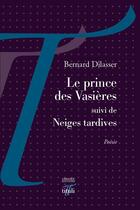 Couverture du livre « Le prince des Vasières ; neiges tardives » de Bernard Dilasser aux éditions Tituli