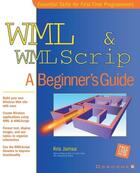 Couverture du livre « Wml & wmlscript - a beginner's guide » de Kris Jamsa aux éditions Mcgraw-hill Education