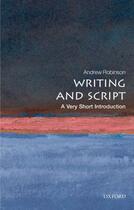 Couverture du livre « Writing and Script: A Very Short Introduction » de Andrew Robinson aux éditions Oup Oxford