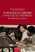 Couverture du livre « The Political Theory of Political Thinking: The Anatomy of a Practice » de Freeden Michael aux éditions Oup Oxford