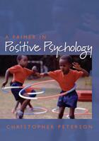 Couverture du livre « A Primer in Positive Psychology » de Christopher Peterson aux éditions Oxford University Press Usa