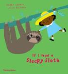 Couverture du livre « If i had a sleepy sloth » de Gabby Dawnay aux éditions Thames & Hudson