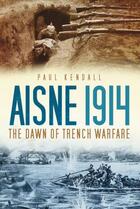 Couverture du livre « Aisne 1914 » de Paul Kendall aux éditions History Press Digital