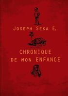 Couverture du livre « CHRONIQUE DE MON ENFANCE » de Joseph Seka E aux éditions Lulu