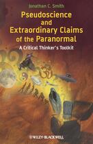 Couverture du livre « Pseudoscience and Extraordinary Claims of the Paranormal » de Jonathan C. Smith aux éditions Wiley-blackwell